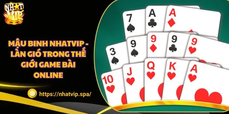 Mậu Binh Nhatvip - Làn gió trong thế giới game bài online